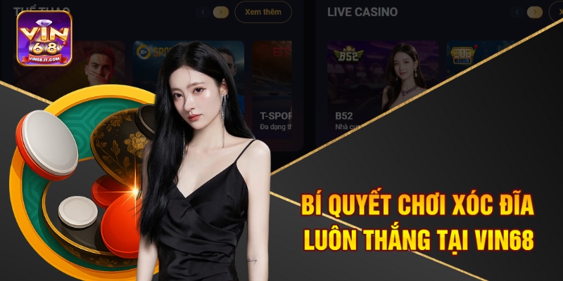 Bí quyết chơi xóc đĩa luôn thắng tại Vin68