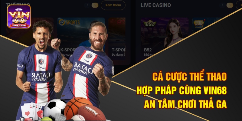 Cá Cược Thể Thao Hợp Pháp Cùng Vin68 - An Tâm Chơi Thả Ga