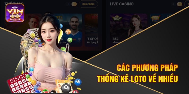 Thống Kê Loto Về Nhiều Tại Vin68 - Lộ Diện Những Con Số Vàng 1 Các phương pháp thống kê loto về nhiều