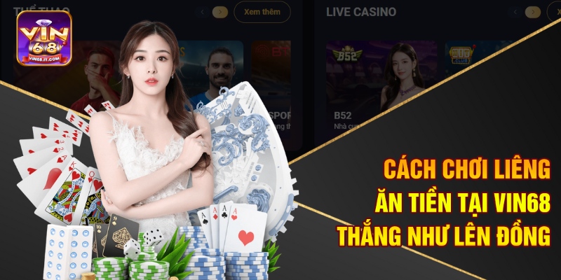 Cách Chơi Liêng Ăn Tiền Tại Vin68 - Thắng Như Lên Đồng