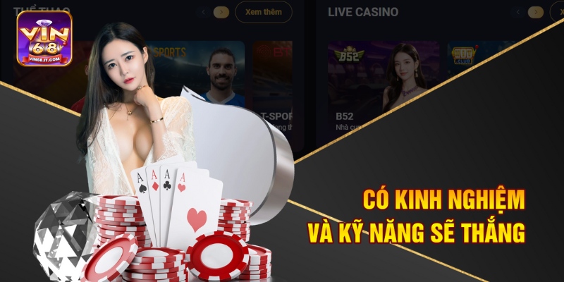 Có kinh nghiệm và kỹ năng sẽ thắng