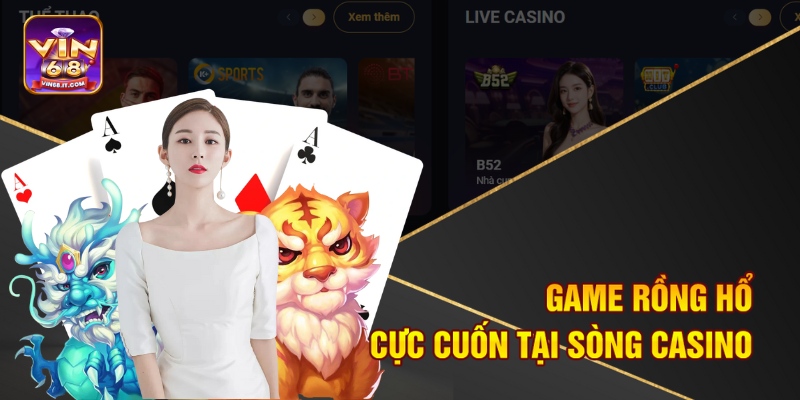 Game Rồng Hổ cực cuốn tại sòng casino