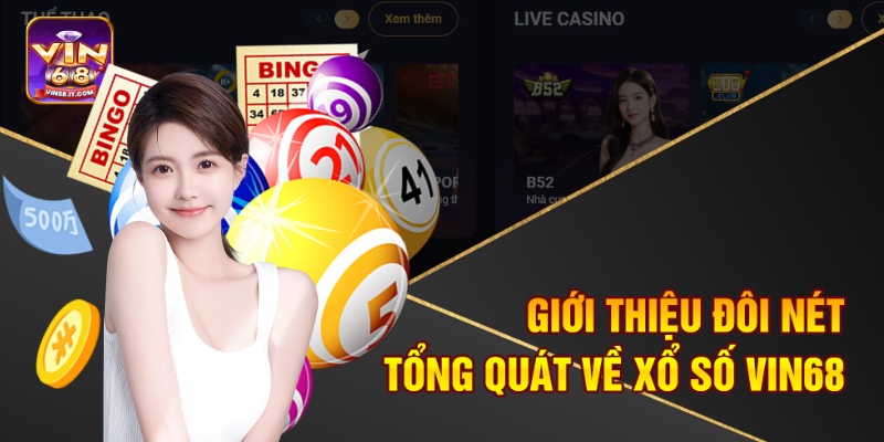 Giới thiệu đôi nét tổng quát về Xổ số Vin68