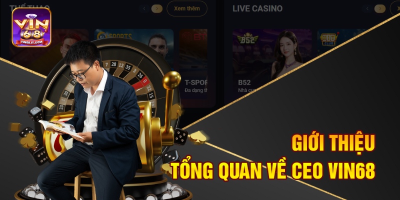 CEO Nguyễn Hoàng Huy - Hành Trình Xây Dựng Đế Chế Vin68 1 Giới thiệu tổng quan về CEO Vin68