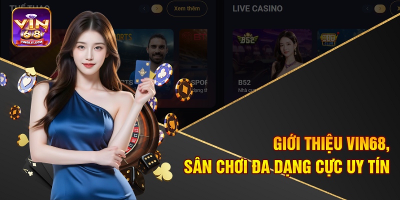 Giới thiệu Vin68, sân chơi đa dạng cực uy tín