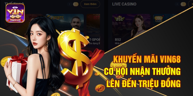 Khuyến Mãi Vin68 – Cơ Hội Nhận Thưởng Lên Đến Triệu Đồng 21 Khuyến Mãi Vin68 – Cơ Hội Nhận Thưởng Lên Đến Triệu Đồng