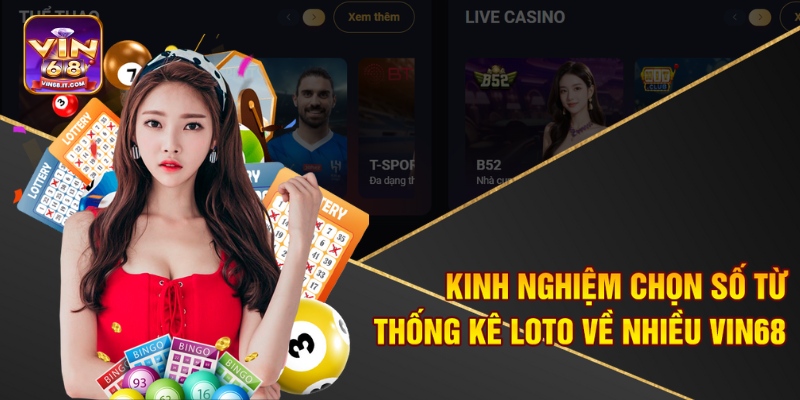 Thống Kê Loto Về Nhiều Tại Vin68 - Lộ Diện Những Con Số Vàng 3 Kinh nghiệm chọn số từ thống kê loto về nhiều Vin68