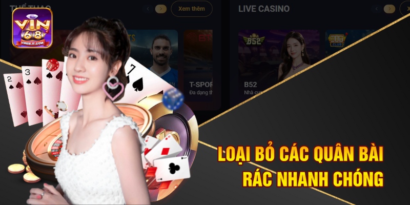 Kinh Nghiệm Chơi Phỏm Online Vin68 - Chiến Thuật Thắng Lớn 3 Loại bỏ các quân bài rác nhanh chóng