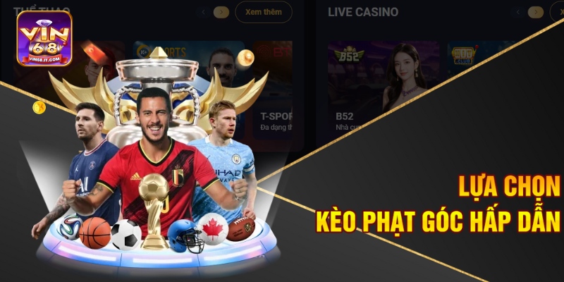 Mẹo Bắt Kèo Bóng Hiệu Quả Vin68 – Hướng Dẫn Cá Cược Hiệu Quả 2 Lựa chọn kèo phạt góc hấp dẫn