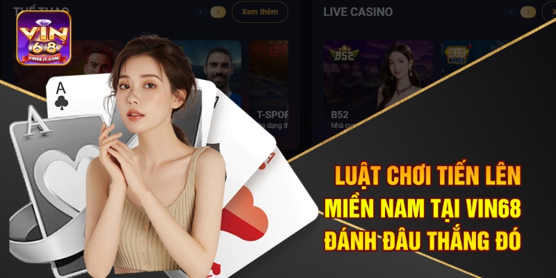 luat choi tien len mien nam tai vin68 – danh dau thang do 1