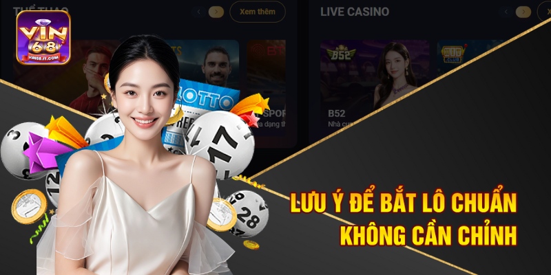 Lưu ý để bắt lô chuẩn không cần chỉnh