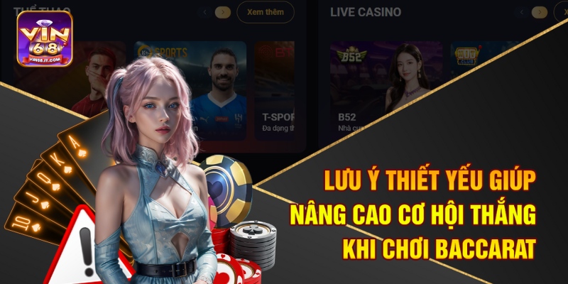 Lưu ý thiết yếu giúp nâng cao cơ hội thắng khi chơi Baccarat