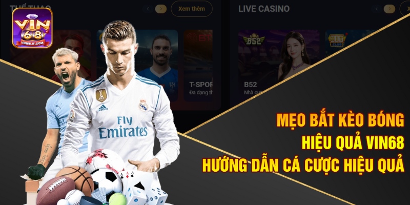 Mẹo Bắt Kèo Bóng Hiệu Quả Vin68 – Hướng Dẫn Cá Cược Hiệu Quả