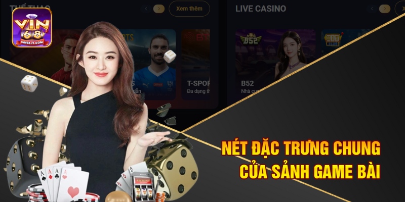 Nét đặc trưng chung của sảnh game bài 