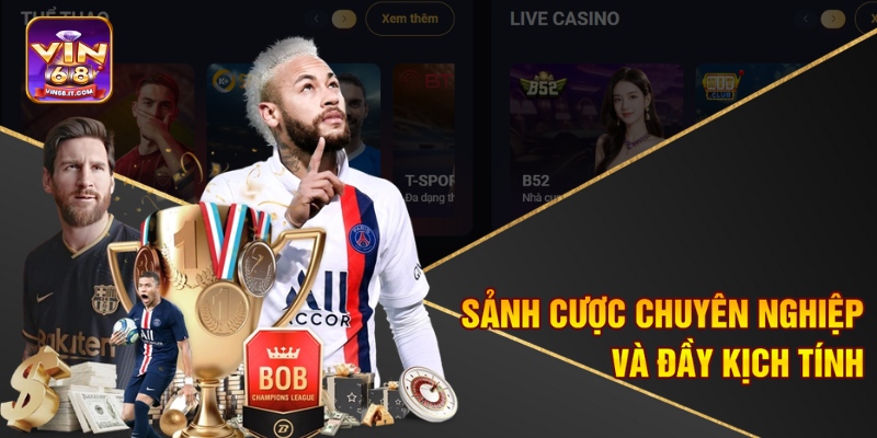 Sảnh cược chuyên nghiệp và đầy kịch tính