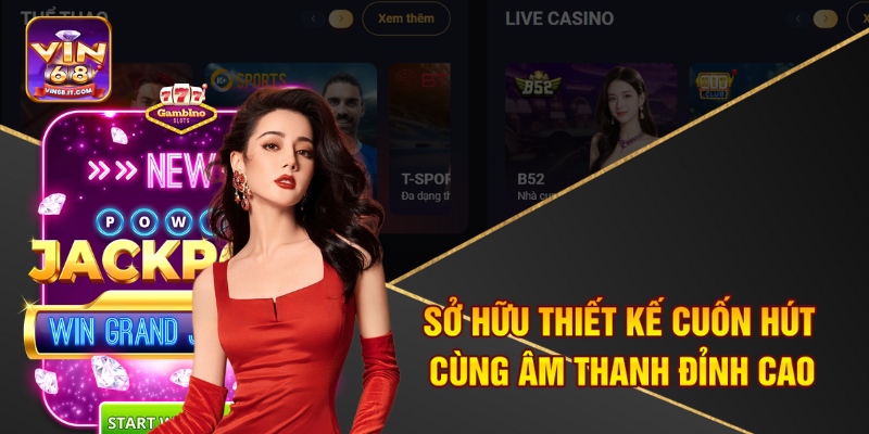 Cách Chơi Slot Đổi Thưởng Vin68 – Bí Kíp Thắng Lớn 2 Sở hữu thiết kế cuốn hút cùng âm thanh đỉnh cao