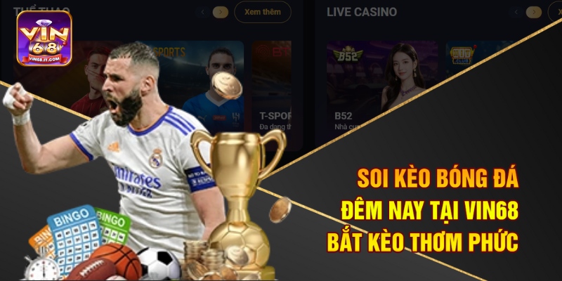Soi Kèo Bóng Đá Đêm Nay Tại Vin68 - Bắt Kèo Thơm Phức