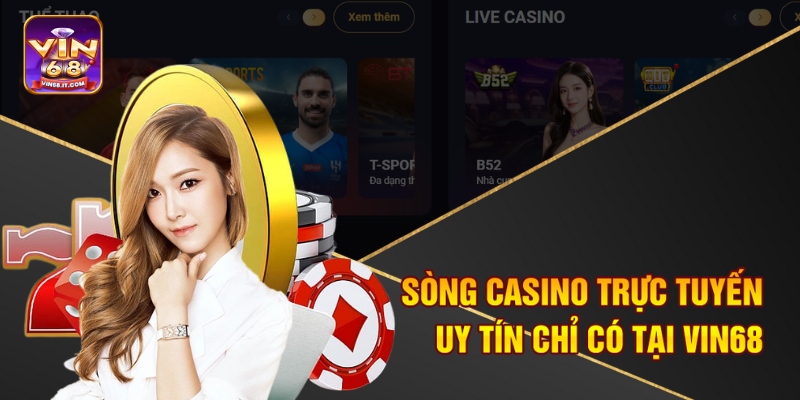 Sòng casino trực tuyến uy tín chỉ có tại Vin68