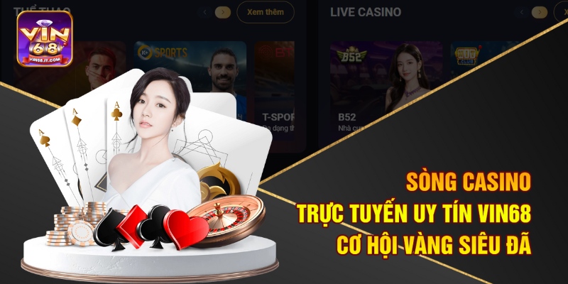 Sòng Casino Trực Tuyến Uy Tín Vin68 - Cơ Hội Vàng Siêu Đã