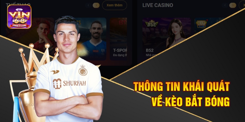 Mẹo Bắt Kèo Bóng Hiệu Quả Vin68 – Hướng Dẫn Cá Cược Hiệu Quả 1 Thông tin khái quát về kèo bắt bóng