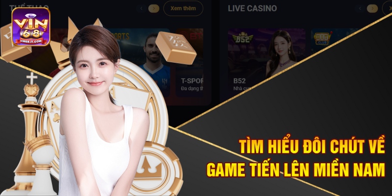 Tìm hiểu đôi chút về game tiến lên miền Nam 