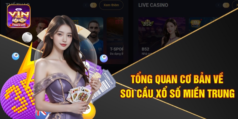 Tổng quan cơ bản về soi cầu xổ số miền Trung 