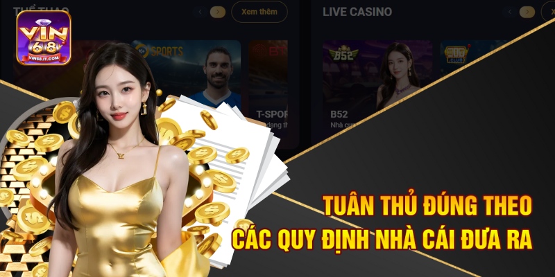 Tuân thủ đúng theo các quy định nhà cái đưa ra