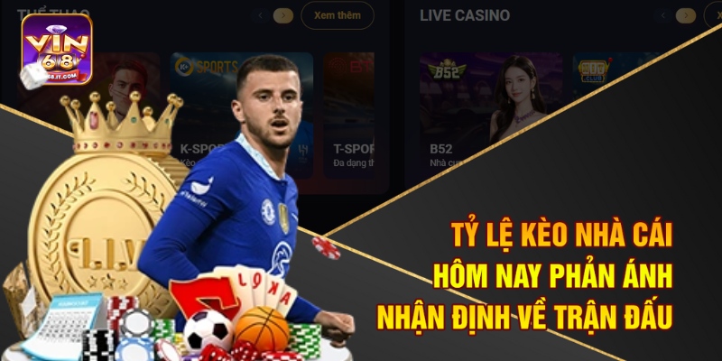 Tỷ lệ kèo nhà cái hôm nay phản ánh nhận định về trận đấu