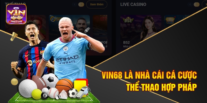 Vin68 là nhà cái cá cược thể thao hợp pháp