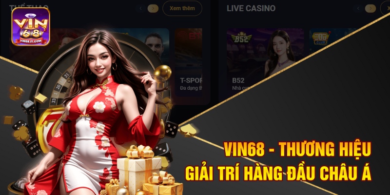 Vin68 - Thương hiệu giải trí hàng đầu châu Á