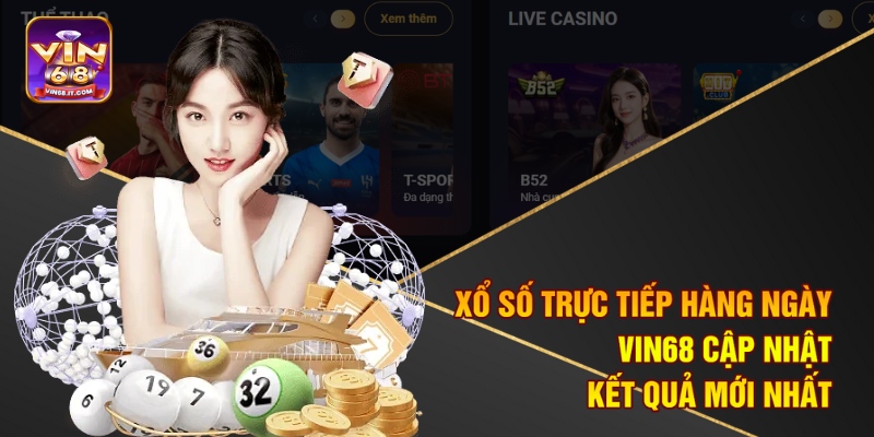 Xổ Số Trực Tiếp Hàng Ngày – Vin68 Cập Nhật Kết Quả Mới Nhất